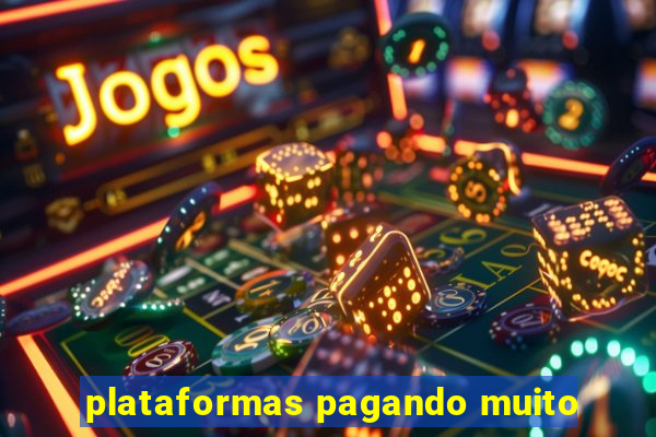 plataformas pagando muito